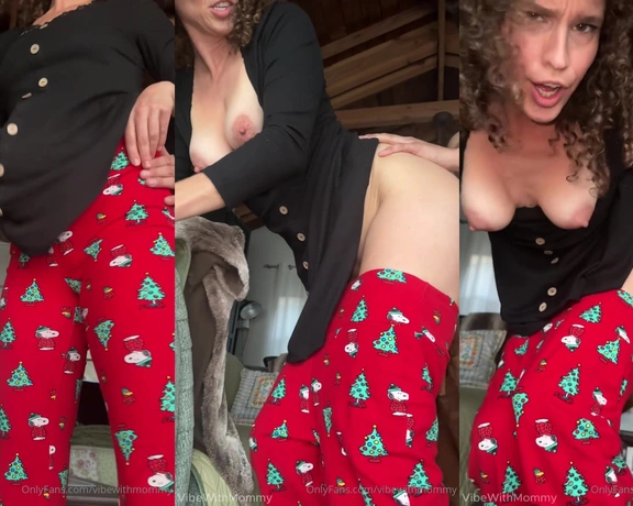 VibeWithMommy aka vibewithmommy - 12-24-2024 OnlyFans Video - HOLIDAY QUICKIE When you gotta get some, you gotta get some